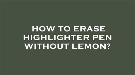 How To Erase Highlighter From A Book Without Lemon