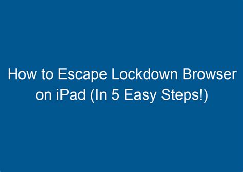 how to exit lockdown browser on ipad without home button