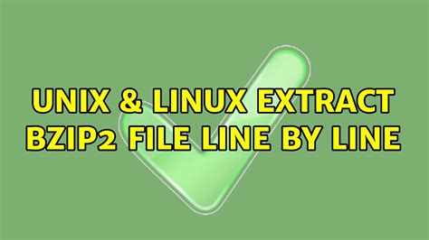 How To Extract Bzip2 Files In Linux