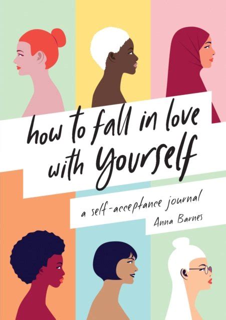 how to fall in love with yourself a self acceptance journal
