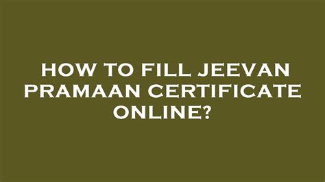 how to fill jeevan pramaan certificate online