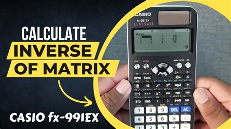 how to find matrix inverse in casio calculator fx 991ex
