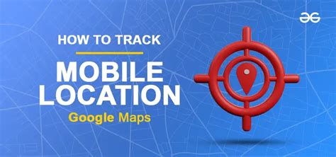 how to find mobile number location using google map