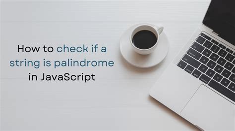 how to find palindrome string in javascript