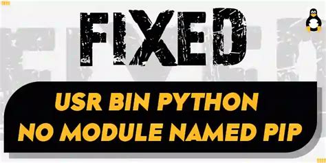 How To Fix /Usr/Bin/Python No Module Named Pip