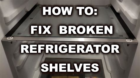 How To Fix A Broken Refrigerator Shelf