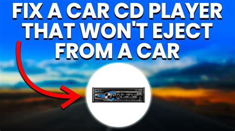 How To Fix A Car Cd Player That Won't Eject