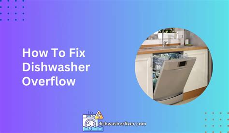 How To Fix A Dishwasher Overflow