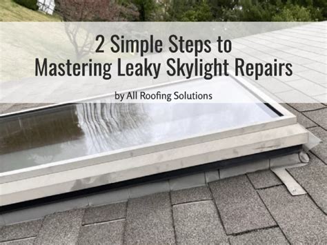 How To Fix A Leaky Skylight 9 Esy Diy Steps Your Leky On Your Commercil Roof