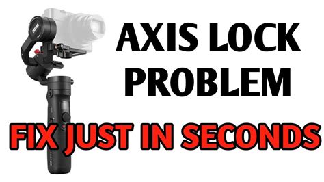 how to fix axis lock zhiyun