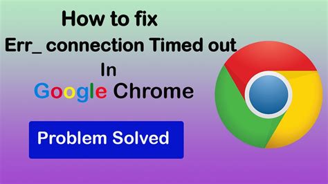 how to fix connection timed out error in google chrome