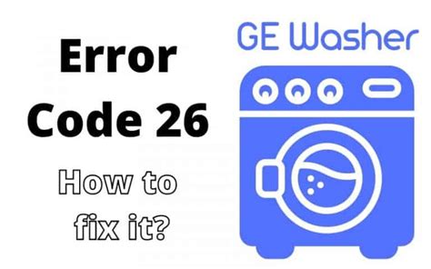 how to fix error code 26 on ge washer