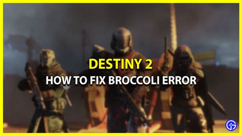 How To Fix Error Code Broccoli Destiny 2