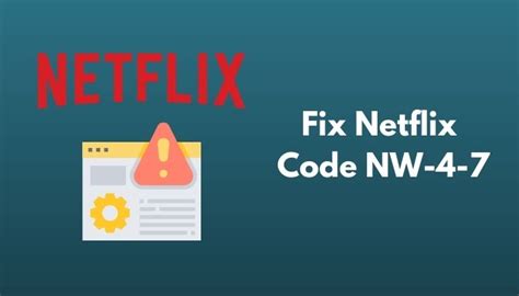 how to fix netflix error code nw-4-7