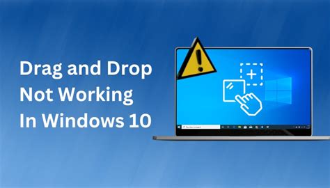 How To Fix Not Working Drag And Drop Function On Windows 10