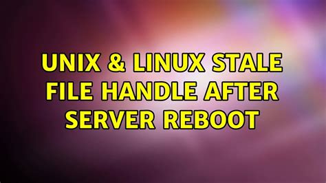 How To Fix Stale File Handle In Linux
