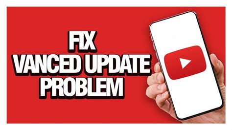 how to fix youtube vanced update problem