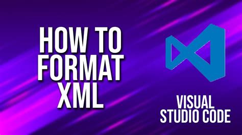 how to format xml in visual studio code