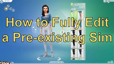 how to fully edit pre existing sims