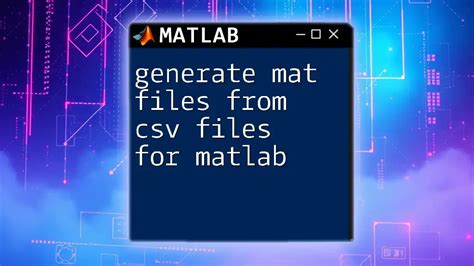 How To Generate A Mat File In Matlab
