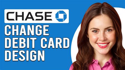 how to get a chase debit card with design