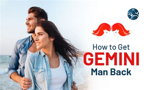 How To Get A Gemini Guy Back