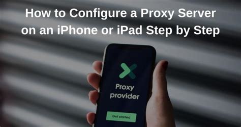 how to get a proxy server on iphone