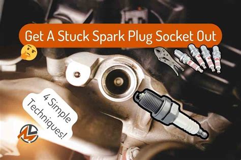 How To Get A Stuck Spark Plug Socket Out