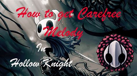 how to get carefree melody hollow knight