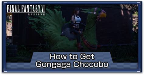 how to get chocobo in gongaga ff7 rebirth