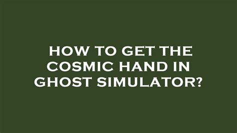 How To Get Cosmic Hand In Ghost Simulator