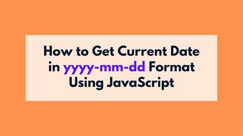 how to get current date in javascript with format yyyy mm dd