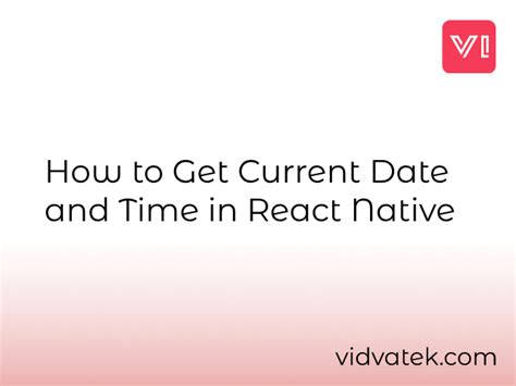 how to get current time in react native