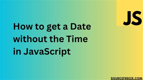 how to get date in javascript without time