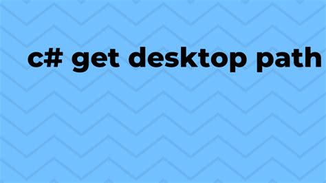 How To Get Desktop Path In C#
