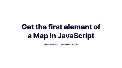how to get first element of map in javascript