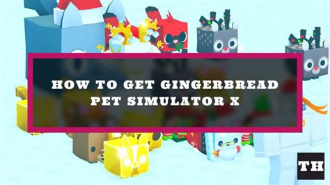 How To Get Gingerbread Fast In Pet Sim X