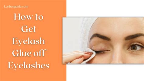 How To Get Glue Off Eyelashes From False Eyelashes