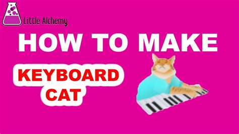 How To Get Keyboard Cat In Little Alchemy 1