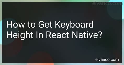 How To Get Keyboard Height In React Native