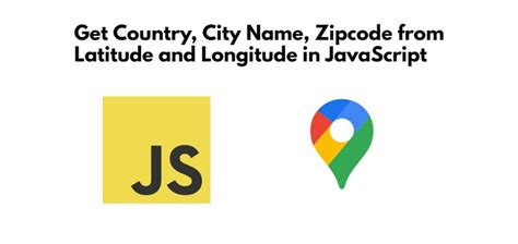 how to get latitude and longitude from city name in javascript