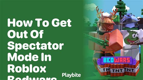 how to get out of spectator mode in roblox bedwars