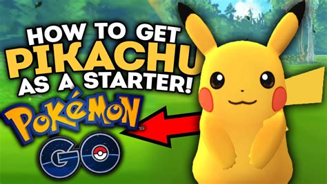 how to get pikachu as a starter in pokemon go