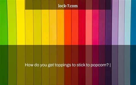 How To Get Popcorn Toppings To Stick