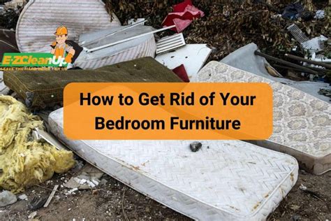 How To Get Rid Of Bedroom Furniture
