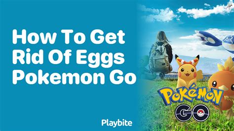 How To Get Rid Of Eggs On Pokemon Go