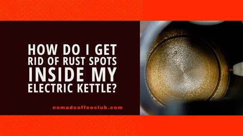 How To Get Rid Of Rust In A Kettle