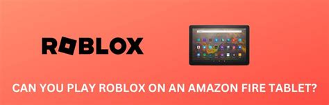 how to get roblox on amazon fire tablet