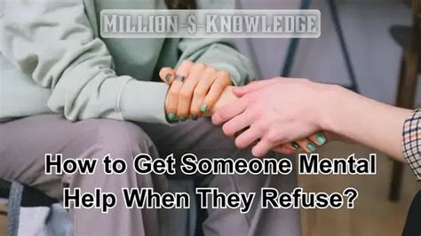 how to get someone mental help when they refuse