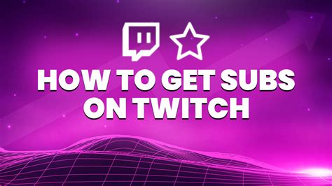 How To Get Subs In Twitch
